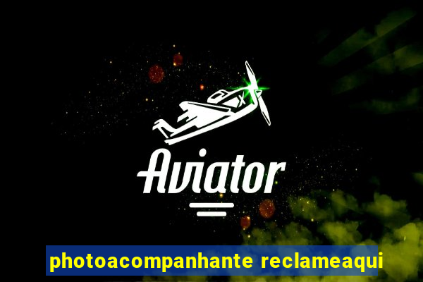 photoacompanhante reclameaqui