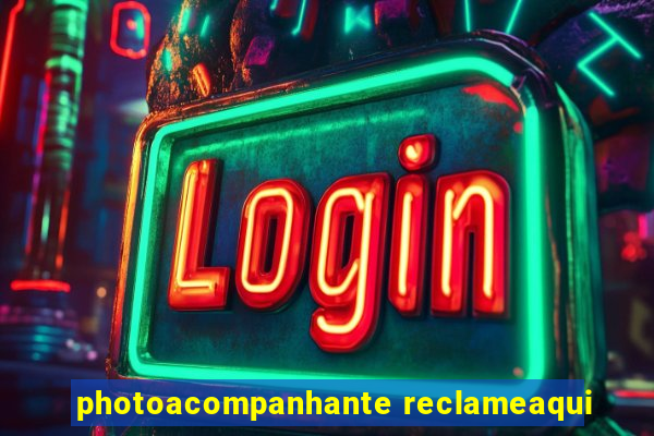 photoacompanhante reclameaqui