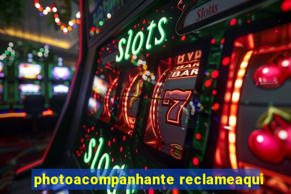 photoacompanhante reclameaqui