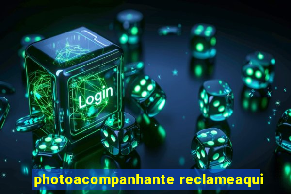 photoacompanhante reclameaqui