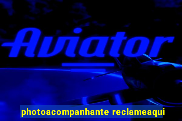 photoacompanhante reclameaqui