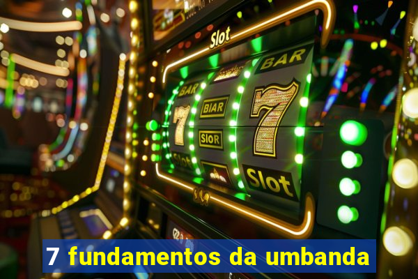 7 fundamentos da umbanda