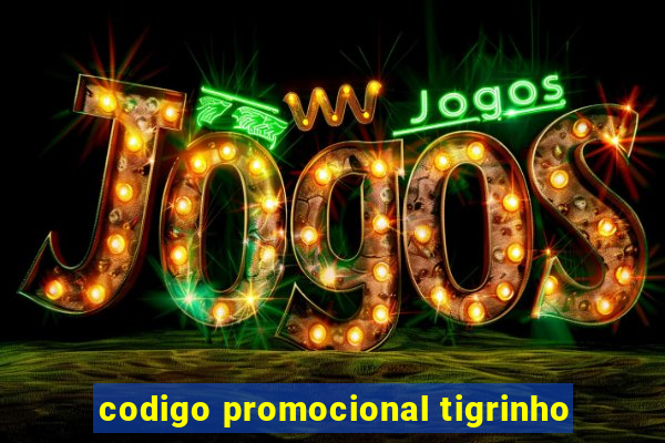 codigo promocional tigrinho