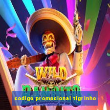 codigo promocional tigrinho