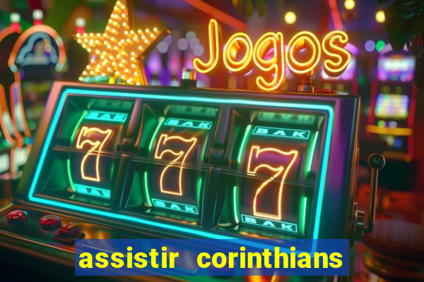 assistir corinthians fut max