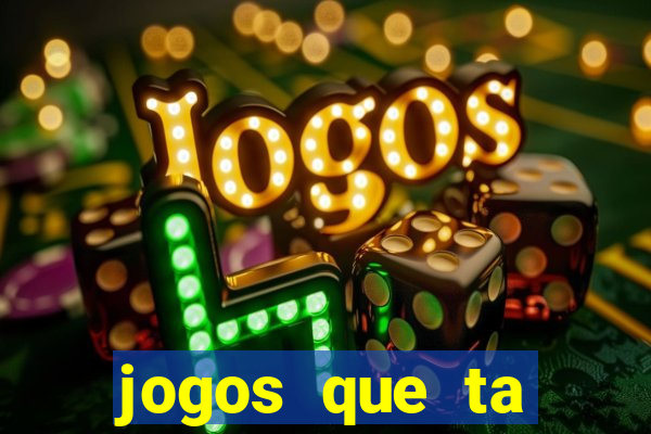 jogos que ta pagando agora