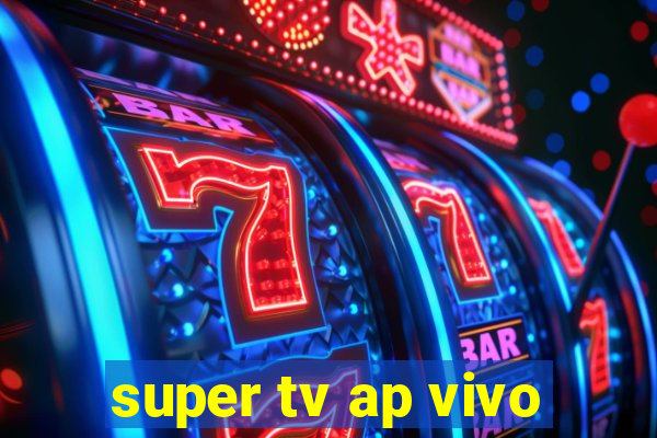 super tv ap vivo