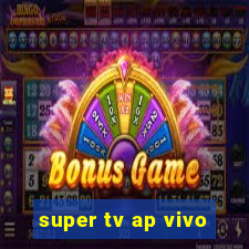 super tv ap vivo