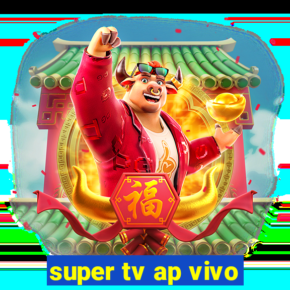 super tv ap vivo