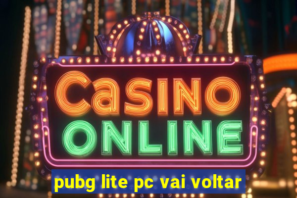 pubg lite pc vai voltar