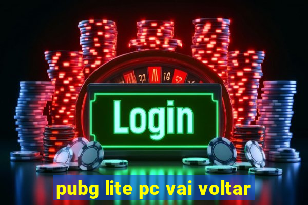 pubg lite pc vai voltar