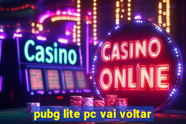 pubg lite pc vai voltar