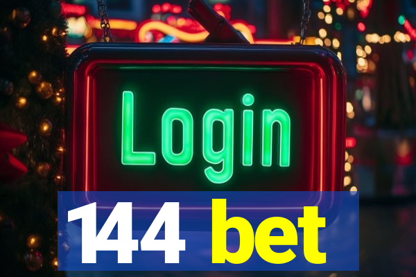 144 bet