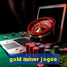 gold miner jogos