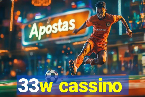 33w cassino