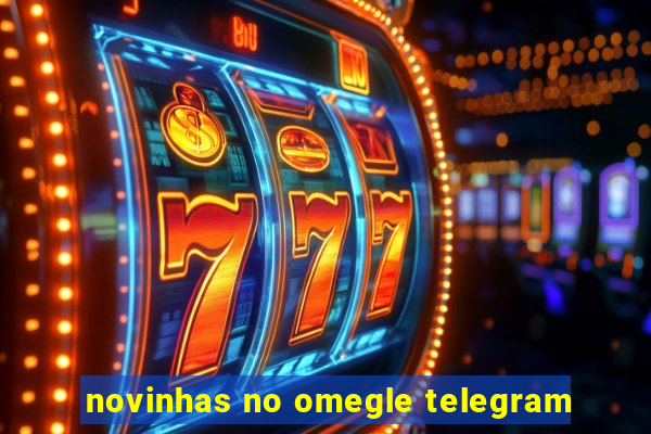 novinhas no omegle telegram