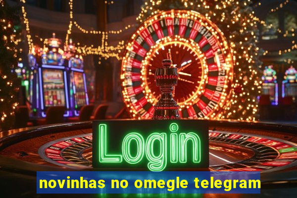 novinhas no omegle telegram