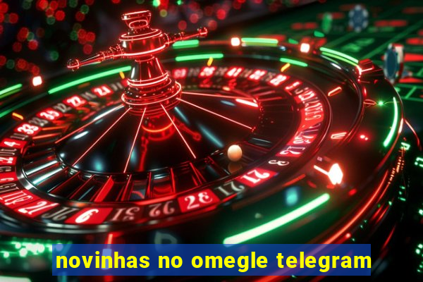 novinhas no omegle telegram