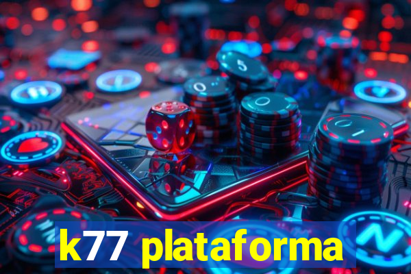 k77 plataforma