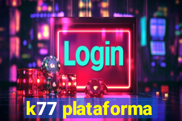 k77 plataforma