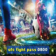 ufc fight pass 0800