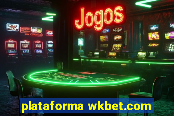 plataforma wkbet.com