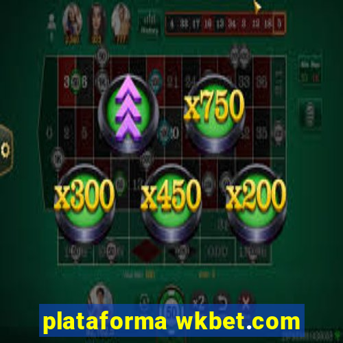 plataforma wkbet.com