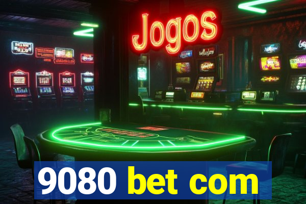 9080 bet com