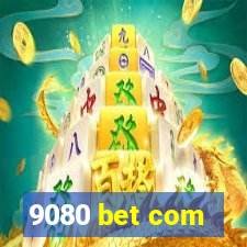 9080 bet com