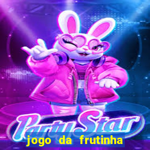 jogo da frutinha de ganhar dinheiro