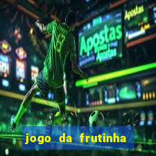 jogo da frutinha de ganhar dinheiro