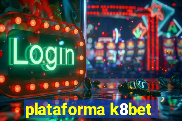 plataforma k8bet