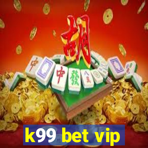 k99 bet vip