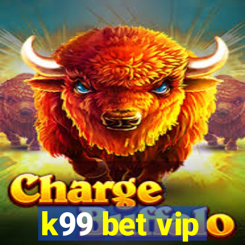 k99 bet vip