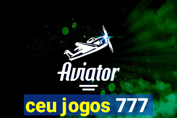 ceu jogos 777