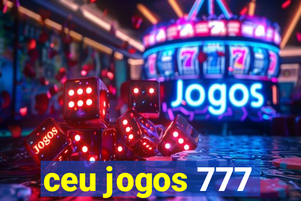 ceu jogos 777