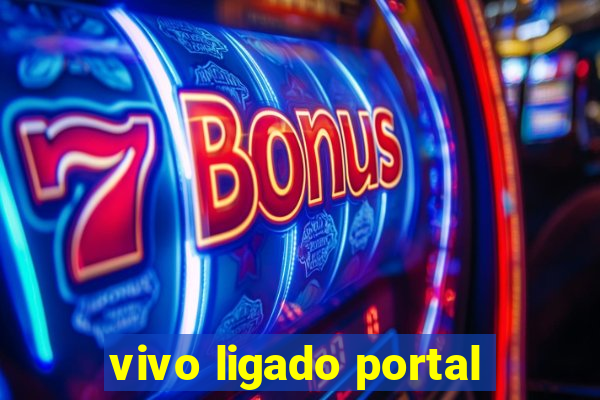 vivo ligado portal