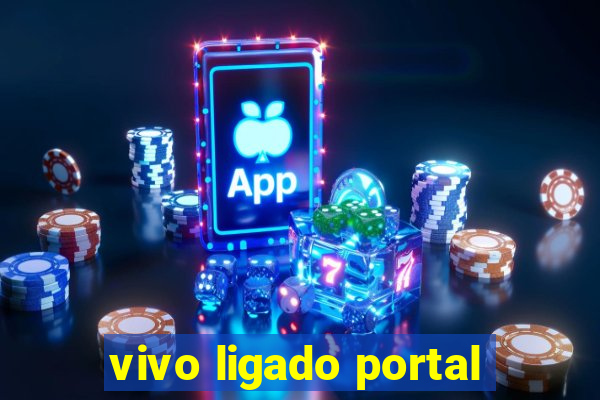 vivo ligado portal