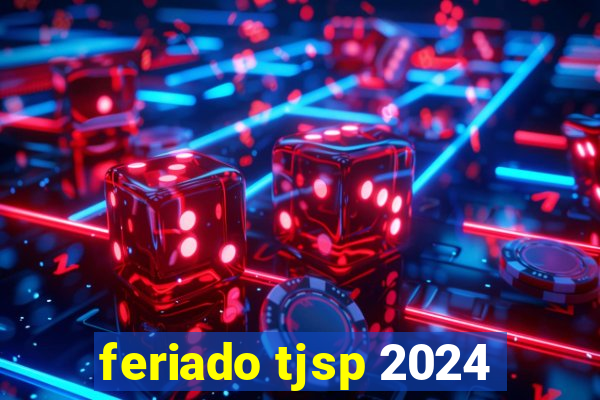 feriado tjsp 2024