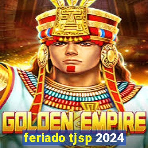 feriado tjsp 2024