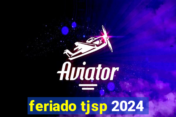 feriado tjsp 2024