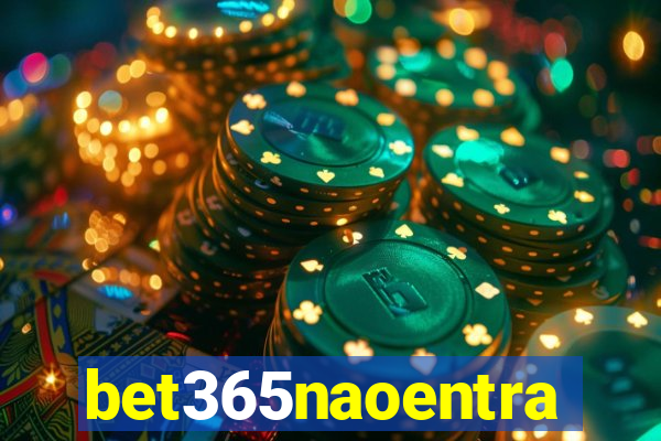 bet365naoentra