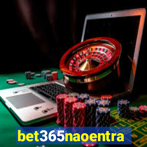 bet365naoentra