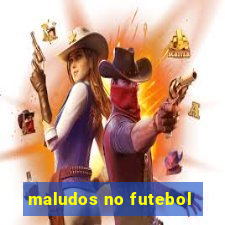 maludos no futebol