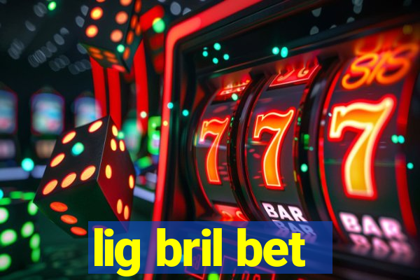 lig bril bet