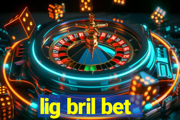 lig bril bet