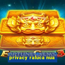 privacy raluca nua