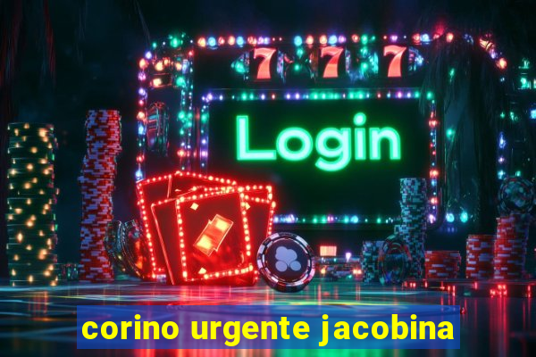 corino urgente jacobina