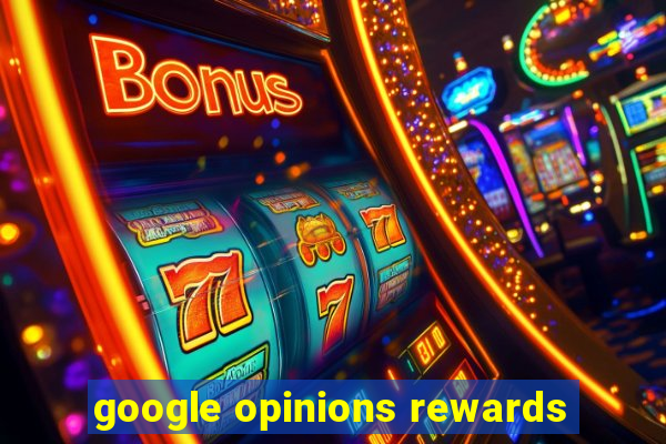 google opinions rewards