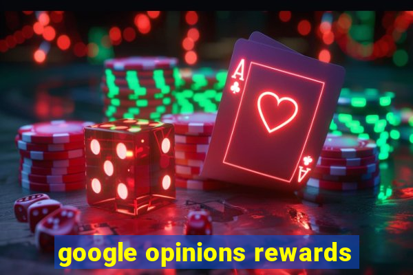 google opinions rewards